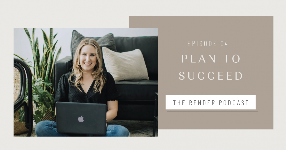 Plan to Succeed | Episode 4 of Render Podcast